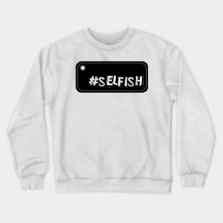 Selfish Selfie Crewneck Sweatshirt